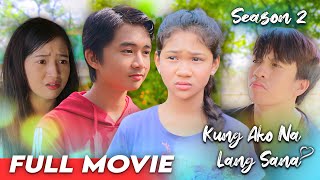 KUNG AKO NA LANG SANA  SEASON 2  THE MOVIE [upl. by Yddet]