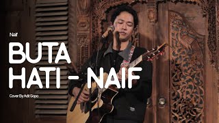 NAIF  BUTA HATI cover Adit Sopo at Joglo Teduh [upl. by Rillings]