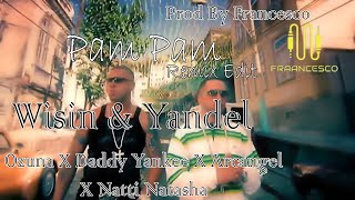 Wisin amp Yandel  Pam Pam Remix ft Ozuna Daddy Yankee Arcangel Natti Na Prod By Fraancesco [upl. by Trebleht]