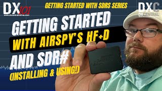 DX 101  Getting Started With SDRs Series  The Airspy HF Discovery and SDR software [upl. by Akinohs]