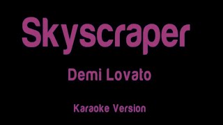 Skyscraper Demi Lovato  karaoke version [upl. by Eendyc]