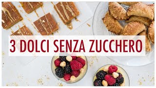 DOLCI SENZA ZUCCHERO  3 dolci sani e veloci [upl. by Gylys]