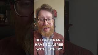 Do Lutherans Have to Agree with Luther christianity catholic protestant doctrine lutheran [upl. by Spragens741]