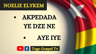 GOSPEL TOGOLAIS  NOELIE ELYKEM  Akpedada Aye Iye [upl. by Renaxela]