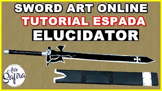 Como fazer a espada Elucidator de Sword Art Online em EVA foam [upl. by Arteid918]