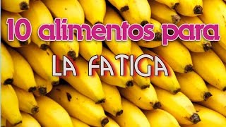 10 Super Alimentos Para Combatir la Fatiga [upl. by Trask]