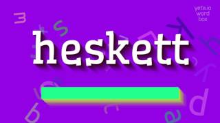 HESKETT  HOW TO PRONOUNCE IT heskett [upl. by Okwu421]