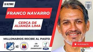 Franco navarro cerca de volver al Alianza Lima  Millonarios recibe al Pasto por los cuadrangulares [upl. by Romulus]