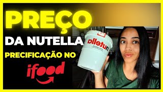 💥Como PRECIFICAR o VALOR da Nutella no Ifood Como faço na minha Loja [upl. by Yot]