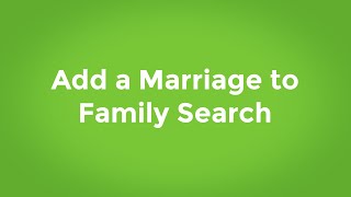 Add a Marriage into Family Search  LDS Family History Tutorials [upl. by Enoyrt]