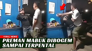 LAGI TINGGITINGGINYA MALAH KENA BOGEM⁉️Preman Dihantam Warga Karena Kelakuannya Sudah Kelewatan‼️ [upl. by Dlarrej432]