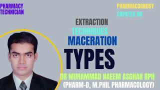 TypesMacerationExtractionPharmacognosyPharmacy TechnicianDrMuhammadNaeemAsgharPhrmacist [upl. by Atnwahs]