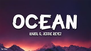 KAROL G Jessie Reyez  Ocean Remix Lyrics [upl. by Ev308]