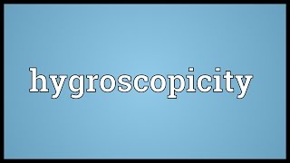 Hygroscopicity Meaning [upl. by Adahs]