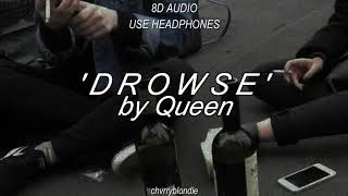 Drowse by Queen 8D Audio [upl. by Nahpos553]