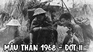 MẬU THÂN NĂM 1968 TOÀN CẢNH DIỄN BIẾN ĐỢT II CHIẾN DỊCH [upl. by Jyoti]