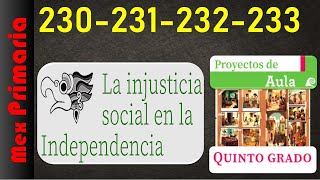 Proyectos de Aula 5 pag 230 231 232 233 la injusticia social en la independencia de México [upl. by Dario]