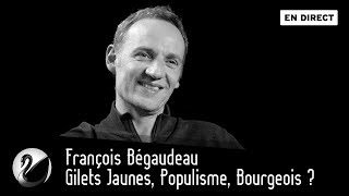 François Bégaudeau  Gilets Jaunes Populisme Bourgeois  EN DIRECT [upl. by Leonor]