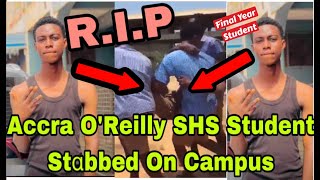 BREAKING T£ARS FLOW AS ACCRA OREILLY SHS STUDENT STαBS COLLEAGUE TO D£ATH🔥 [upl. by Saerdna]