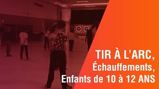 TIR A LARC Échauffements Enfants de 10 à 12 ANS [upl. by Jessamyn]