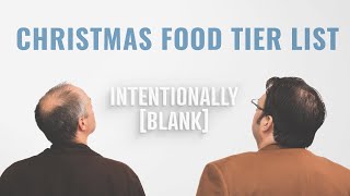 Christmas Food Tier List — Intentionally Blank Ep 133 [upl. by Jessalin]