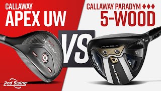 CALLAWAY APEX UW VS CALLAWAY PARADYM TRIPLE DIAMOND 5Wood [upl. by Nerro]