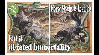 The Tales and Legends of Norse Mythology Part 5 illfated immortality [upl. by Rankin766]