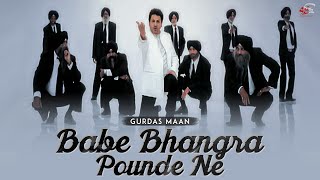 Babe Bhangra Pounde Ne Vilayatan  Gurdas Maan  Sai Productions [upl. by Llehcam]