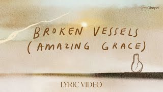 Broken Vessels Amazing Grace Lyric Video  Hillsong Chapel [upl. by Ydnil]