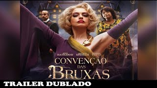 CONVENÇÃO DAS BRUXAS TRAILER DUBLADO COM ANNE HATHAWAY 2021 [upl. by Diamante62]