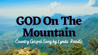 God On the Mountain  Country Gospel Song Lyrics Video [upl. by Noslien]