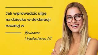 Jak wprowadzić ulgę na dziecko w deklaracji rocznej w Rachmistrzu i Rewizorze GT [upl. by Daryn]