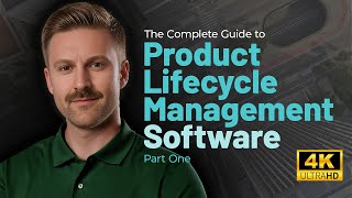 THE COMPLETE GUIDE TO PLM SOFTWARE I PART 1 PRODUCT LIFECYCLE MANAGEMENT 101 4K UHD [upl. by Ruprecht]