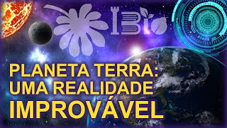 Planeta Terra  Uma Realidade Improvável  IBio [upl. by Adnilav]