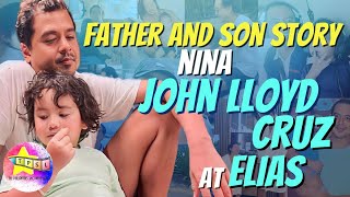 Father and Son Story nina John Lloyd Cruz at Elias [upl. by Aneeh]