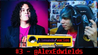 LlenandoVacios 3 quotTuve que borrar mi pasadoquot con Alex Edwields [upl. by Eshelman145]