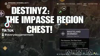 DESTINY2 THE IMPASSE REGION CHESTWHERE ITS LOCATED [upl. by Allistir]