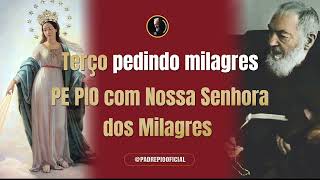 TERÇO MILAGROSO DO PE PIO E NOSSA SENHORA DOS MILAGRES [upl. by Niamrahc]