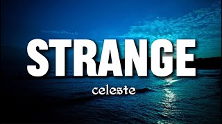 Celeste  Strange Lyrics “From strangers to friendsfriends into lovers and strangers again” [upl. by Mazman]