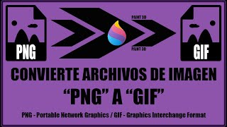 Convertir archivo de imagen png a gif  Paint 3D [upl. by Henri842]