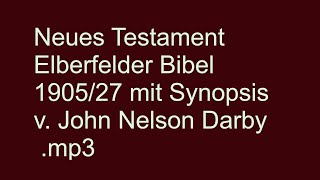 Neues Testament Elberfelder Bibel 190527 mit Synopsis von John Nelson Darby [upl. by Yelrihs]