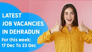 Latest Job Vacancies in Dehradun  Doon Classified Jobs  Dated 17 Dec 2023 dehradunjobs [upl. by Leclair]