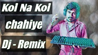 Koi Na Koi Chahiye Club Mix Dj Shivam Song [upl. by Eijneb59]