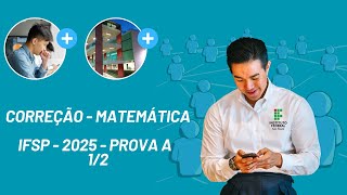 🔥IFSP 2025  MATEMÁTICA PROVA A  PARTE 12🔥 [upl. by Anrak688]