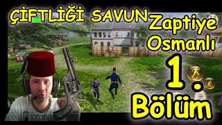 YENİ GÜNCELLEME YENİ SÜRÜM  ZAPTİYE OSMANLI 1BÖLÜM İNCELEME [upl. by Korten304]