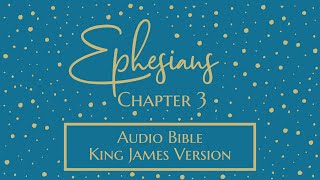 Ephesians 3  Audio Bible  King James Version  Ephesians Chapter 3 [upl. by Brine850]