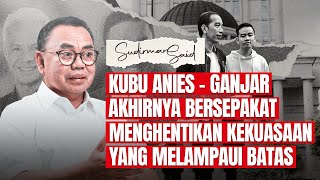 KUBU ANIES  GANJAR AKHIRNYA BERSEPAKAT MENGHENTIKAN KEKUASAAN YANG MELAMPAUI BATAS [upl. by Moir]