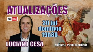 181  30 jul 19h30 dom ATUALIZAÇÕES LUCIANO CESA Compartilhem [upl. by Armitage]