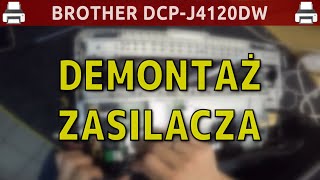 BROTHER DCPJ4120DW 🖨️ Demontaż zasilacza [upl. by Cord]