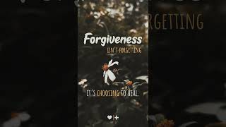 Forgiveness is not Forgetting it is Choosing to Heal [upl. by Nelie]